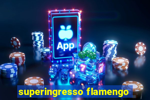 superingresso flamengo